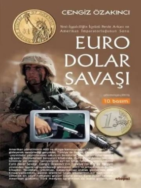 Cengiz Özakıncı "Euro Dolar Savaşı: Yeni İşgalciliğin İçyüzü Perde Arkası ve Amerikan İmparatorluğu'nun Sonu" PDF