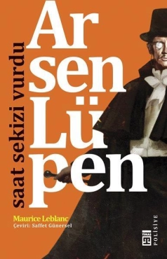 Maurice Leblanc "Arsen Lüpen - Saat Sekizi Çaldı" PDF