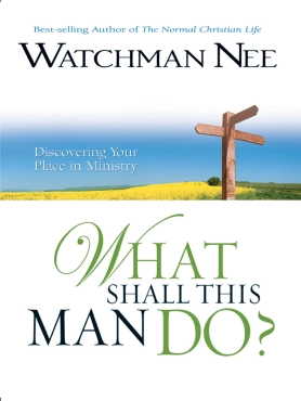 Watchman Nee "What Shall This Man Do" PDF