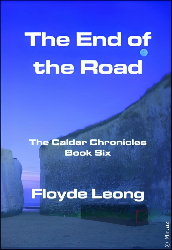 Floyde Leong "The End of The Road: The Caldar Chronicles Book Six" PDF