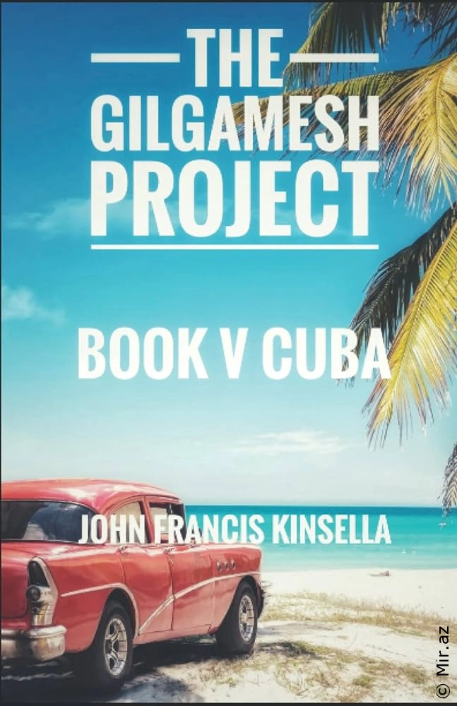 John Francis Kinsella "The Gilgamesh Project Book V Cuba" PDF