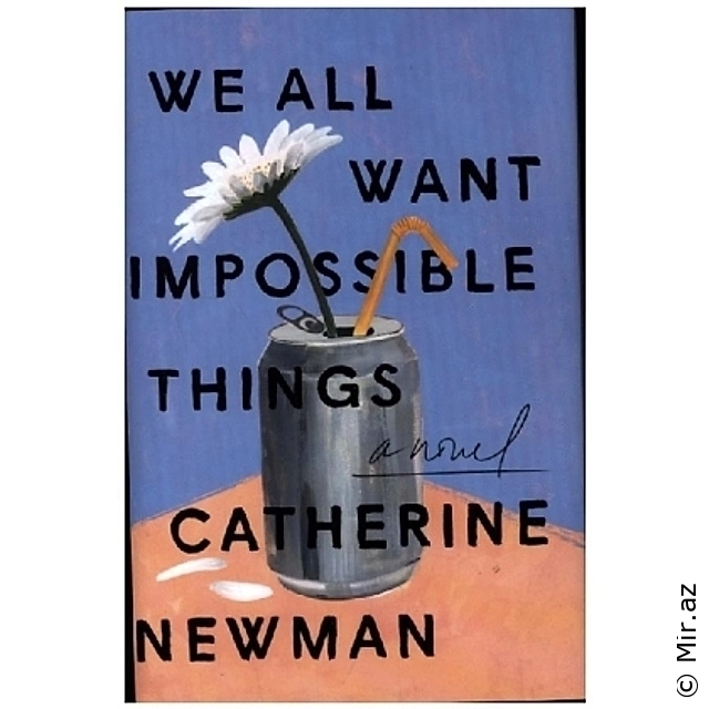 Catherine Newman "We all Want Impossible Things" PDF