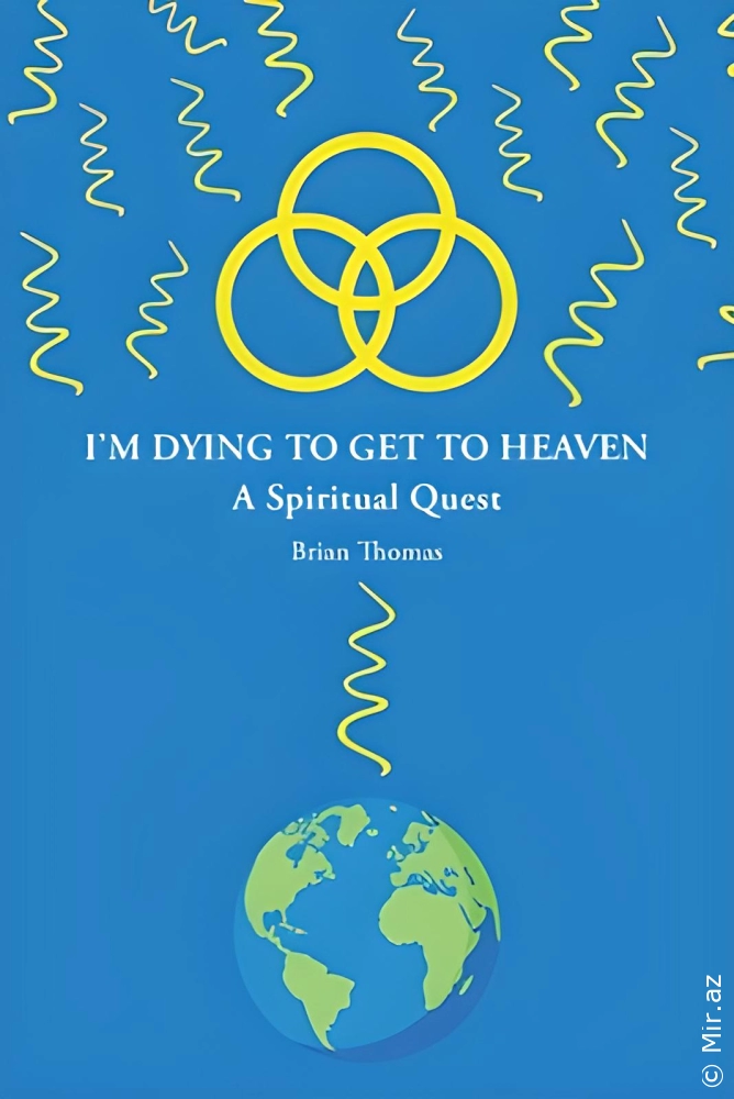 Brian Thomas "I’m Dying to Get to Heaven: A Spiritual Quest" PDF