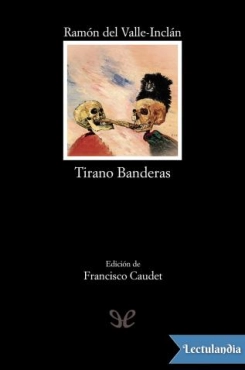 Ramón María del Valle-Inclán "Tirano Banderas (edición anotada)" PDF       