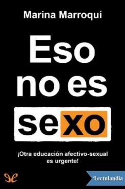 Marina Marroqui "Eso no es sexo: otra educación sexual es urgente!" PDF