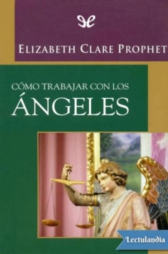 Elizabeth Clare Prophet    "Cómo trabajar con los Ángeles" PDF