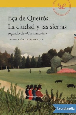 José Maria Eça de Queirós  "La ciudad y las sierras seguido de Civilización" PDF