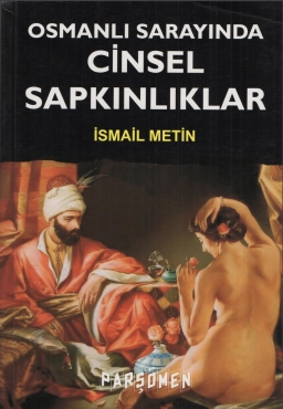 İsmail Metin "Osmanlı Sarayında Seksual Azğınlıqlar" PDF