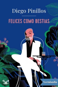Diego Pinillos "Felices como bestias" PDF