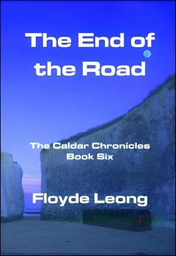 Floyde Leong "The End of The Road: The Caldar Chronicles Book Six" PDF