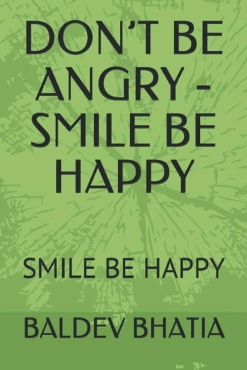 Baldev Bhatia "Don't be Angry, Smile and Be Happy" PDF