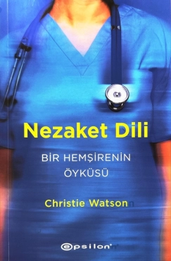 Christie Watson "Nezaket Dili - Bir Hemşirenin Öyküsü" PDF