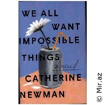 Catherine Newman "We all Want Impossible Things" PDF