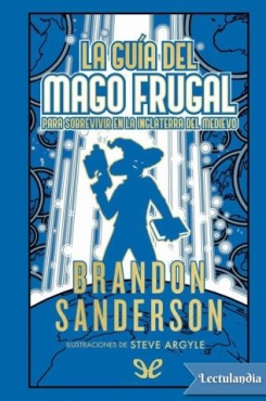 Brandon Sanderson "La guía del mago frugal para sobrevivir en la Inglaterra del medievo" PDF