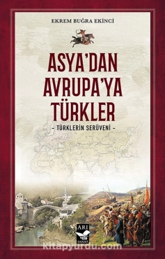 Ekrem Buğra Ekinci - "Asya’dan Avrupa’ya Türkler Türklerin Serüveni" PDF