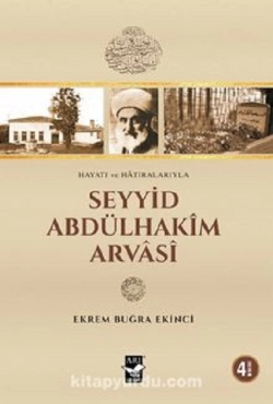 Ekrem Buğra Ekinci - ''Hayatı ve Hatıralarıyla Seyyid Abdülhakim Arvasi'' PDF