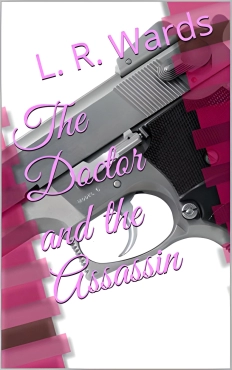 L. R. Wards "The Doctor and The Assassin" PDF