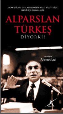 Ahmet İzci - ''Alparslan Türkeş Diyor Ki!'' PDF