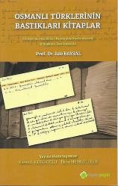 Jale Baysal - ''Osmanlı Türklerinin Bastıkları Kitaplar. Müteferrika'dan Birinci Meşrutiyete Kadar 1729 - 1875 (Kitapların Tam Listesi İle)'' PDF