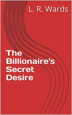 L. R. Wards "The Billionaire's Secret Desire" PDF