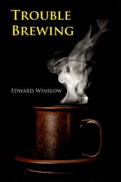 Edward Winslow "Trouble Brewing" PDF