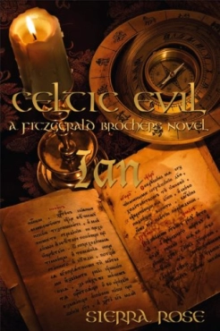 Sierra Rose "Celtic Evil: A Fitzgerald Brothers Novel: Ian" PDF