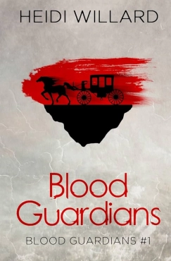 Heidi Willard "Blood Guardians (Blood Guardians #1)" PDF