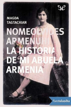 Magda Tagtachian "Nomeolvides Armenuhi, la historia de mi abuela armenia" PDF