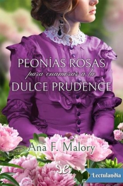 Ana F. Malory  "Peonías rosas para enamorar a la dulce Prudence" PDF