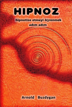 Arnold Buzdygan "HİPNOZ Hipnotize etmeyi öğrenmek adım Adım" PDF