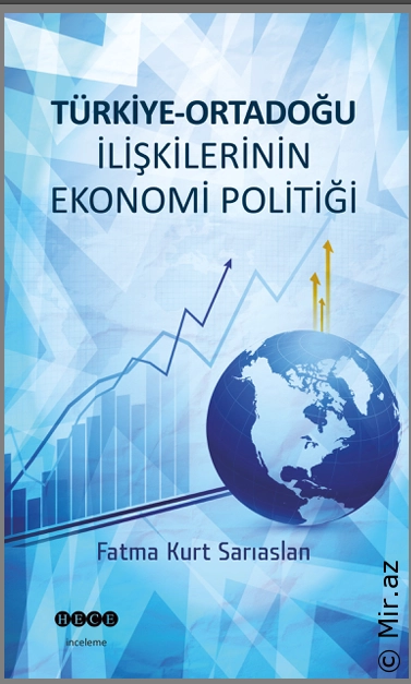 Fatma Kurt Sarıaslan - ''Türkiye-Ortadoğu İlişkilerinin Ekonomi Politiği'' PDF