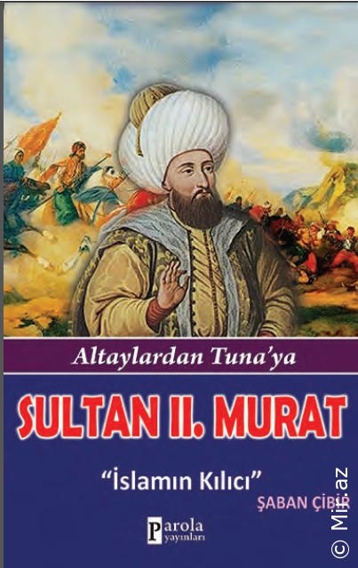 Şaban Çibir - ''Sultan II.Murat Altaylardan Tuna'ya - İslamın Kılıcı'' PDF