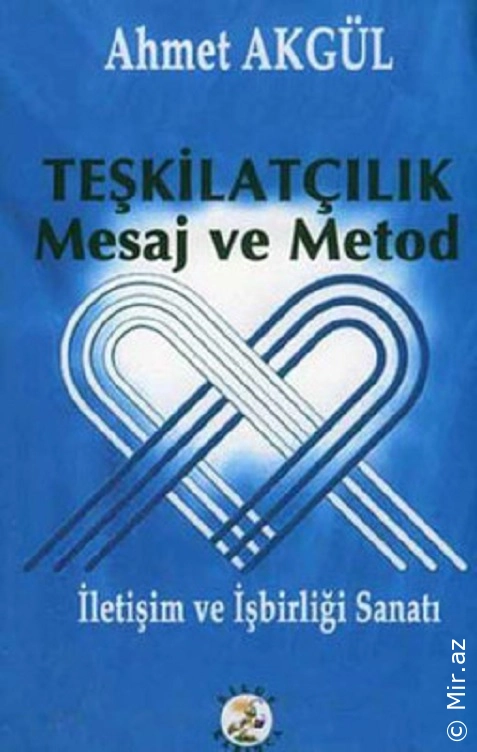 Ahmet Akgül - ''Teşkilatçılık Mesaj ve Metod (İletişim ve İşbirliği Sanatı)'' PDF