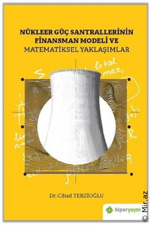 Cihad Terzioğlu - ''Nükleer Güç Santrallerinin Finansman Modeli Ve Matematiksel Yaklaşımlar'' PDF