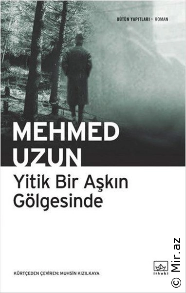 Mehmed Uzun "Yitik bir aşkın gölgesinde" PDF