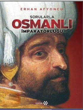 Erhan Afyoncu - ''Sorularla Osmanlı İmparatorluğu'' PDF