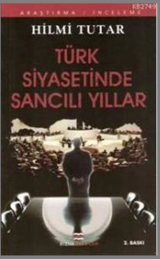Hilmi Tutar - ''Türk Siyasetinde Sancılı Yıllar'' PDF