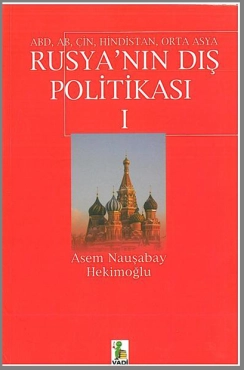 Asem Nauşabay Hekimoğlu - ''Rusya'nın Dış Politikası 1; Abd, Ab, Çin, Hindistan, Orta Asya'' PDF