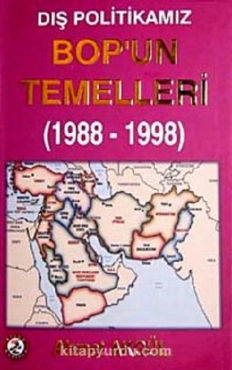Ahmet Akgül - ''Dış Politikamız Bop'un Temelleri (1988-1998)'' PDF