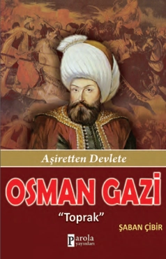 Şaban Çibir - ''Osman Gazi Toprak - Aşiretten Devlete'' PDF