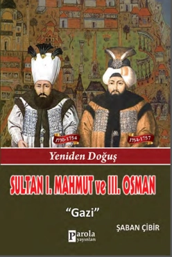 Şaban Çibir - ''Sultan 1. Mahmut ve 3. Osman - Yeniden Doğuş - Gazi'' PDF
