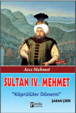 Şaban Çibir - ''Sultan 4. Mehmet - Avcı Mehmet - Köprülüler Dönemi'' PDF