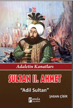 Şaban Çibir - ''Sultan 2. Ahmet - Adaletin Kanatları - Adil Sultan'' PDF