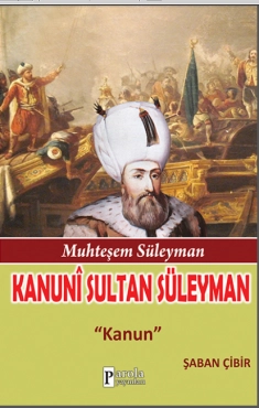 Şaban Çibir - ''Muhteşem Süleyman - Kanunî Sultan Süleyman; Kanun'' PDF