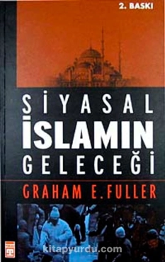 Graham Fuller - "Siyasal İslamın Geleceği" PDF