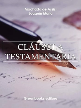 Joaquin Maria Machado de Assis  "Cláusula testamentaria" PDF