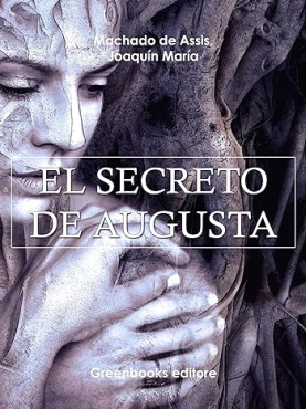 Joaquin Maria Machado de Assis "EL Secreto de augusta" PDF