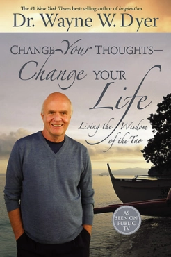 Wayne W. Dyer "Change Your Thoughts - Change Your Life" PDF