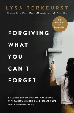 Lysa TerKeurst "Forgiving What You Can't Forget" PDF
