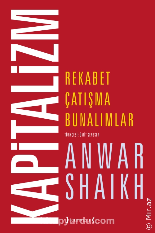 Anwar Shaikh - "Kapitalizm Rekabet Çatışma Bunalımlar" PDF